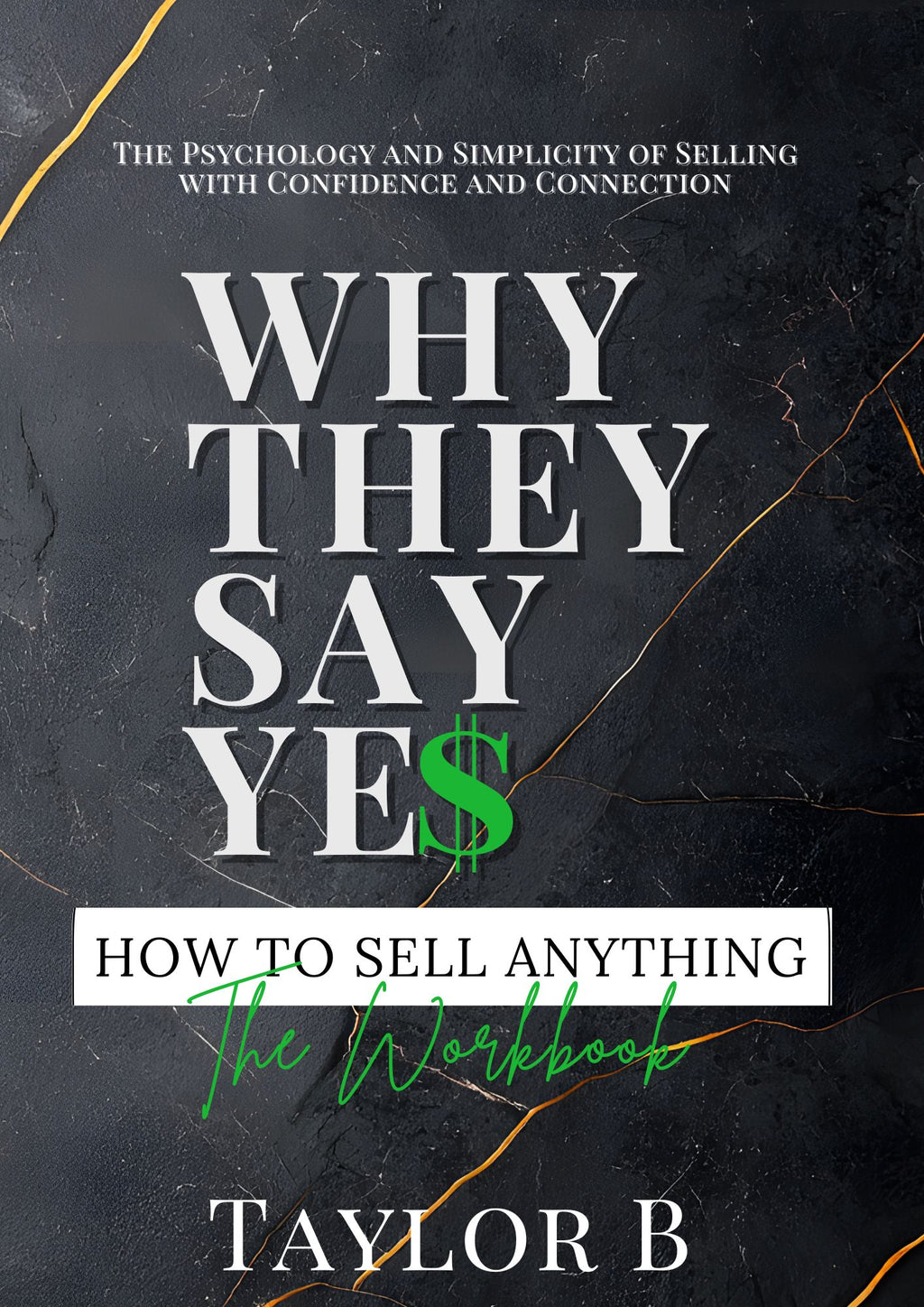 Why They Say Yes: How to Sell Anything (Workbook Included)